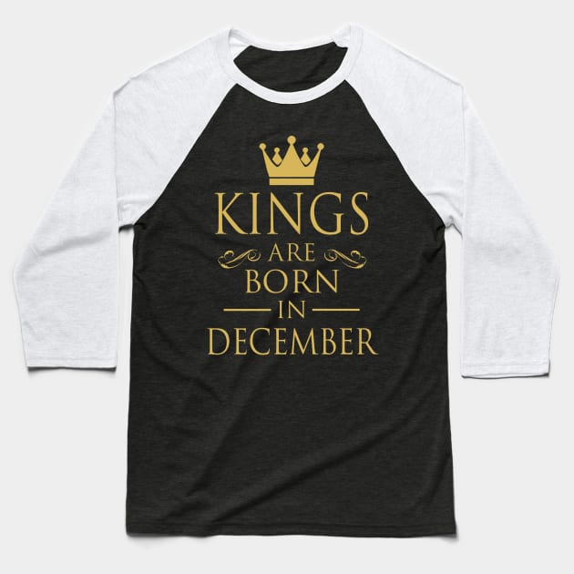 KINGS ARE BORN IN DECEMBER Baseball T-Shirt by dwayneleandro